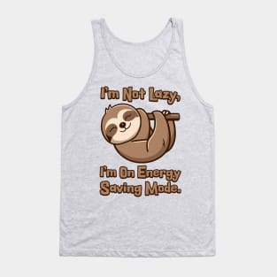 I'm Not Lazy I'm On Energy Saving Mode! Cute Sloth Cartoon Tank Top